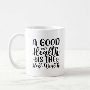 Typography Script Health is Wealth Black & White  Coffee Mug