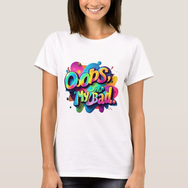 Typography TShirt Fun - Oops, My Bad Design (Front)