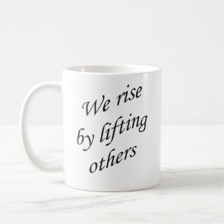 typography We rise by lifting others inspiration Coffee Mug