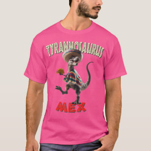 Tyrannosaurus Mex - Funny T-Rex Taco Lover T-Shirt