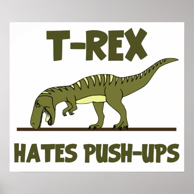 Tyrannosaurus Rex Dinosaur Hates Push Ups Poster (Front)