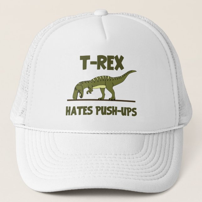 Tyrannosaurus Rex Dinosaur Hates Push Ups Trucker Hat (Front)