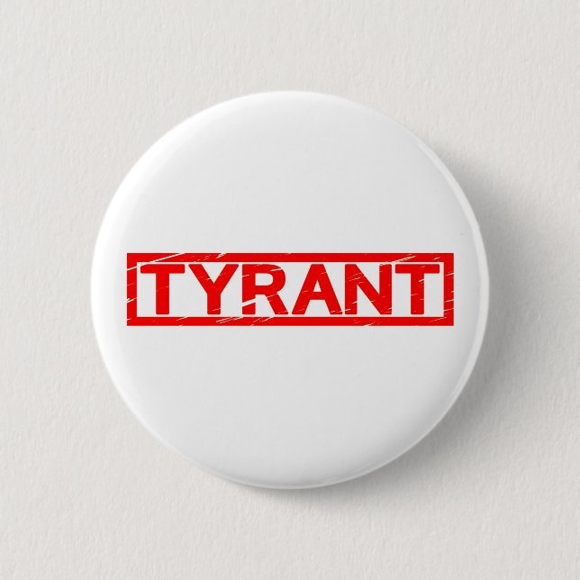 Tyrant Stamp 6 Cm Round Badge (Front)