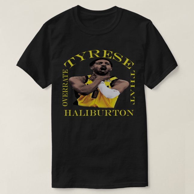 Tyrese Haliburton Overrate That 2025 Playoff Ball T-Shirt (Design Front)