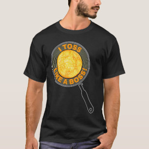 u201CI toss like a bossu201D pancake day T-Shirt
