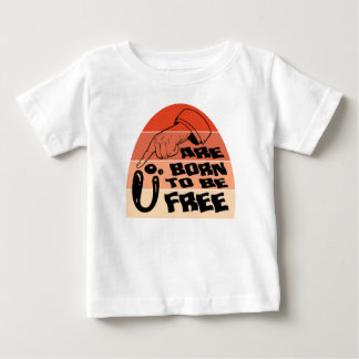 U are born to be free T-shirt