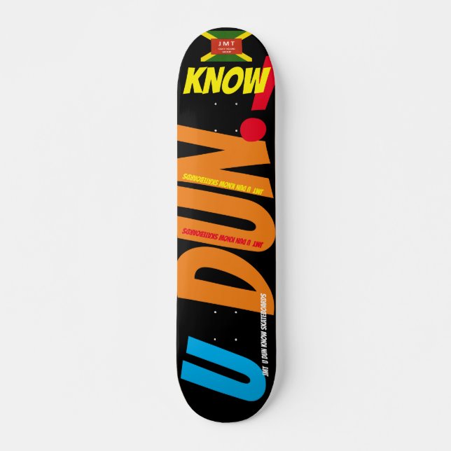 U DUN KNOW  7 3/4" Skateboard Deck (Front)