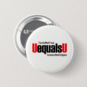 U equals U - HIV Undetectable - Science not Stigma 6 Cm Round Badge