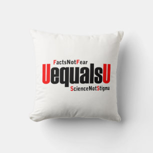 U equals U - HIV Undetectable - Science not Stigma Cushion