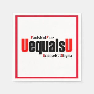 U equals U - HIV Undetectable - Science not Stigma Napkin