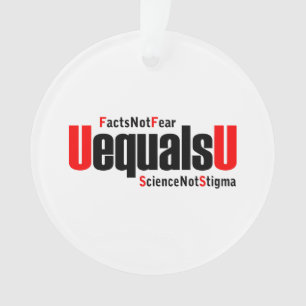 U equals U - HIV Undetectable - Science not Stigma Ornament