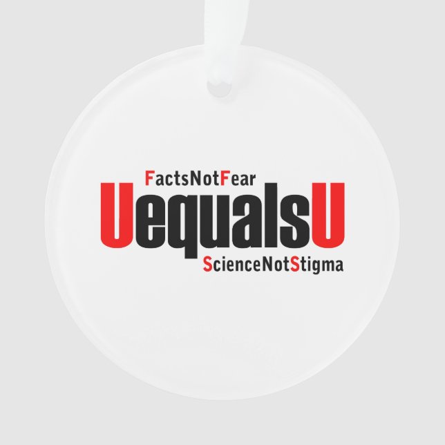 U equals U - HIV Undetectable - Science not Stigma Ornament (Front)
