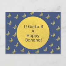 U gotta be a happy banana! (Banana Background)