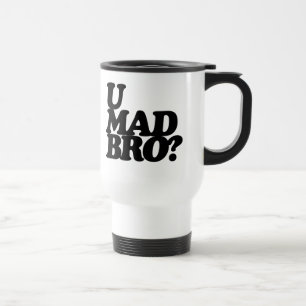 u mad bro? travel mug