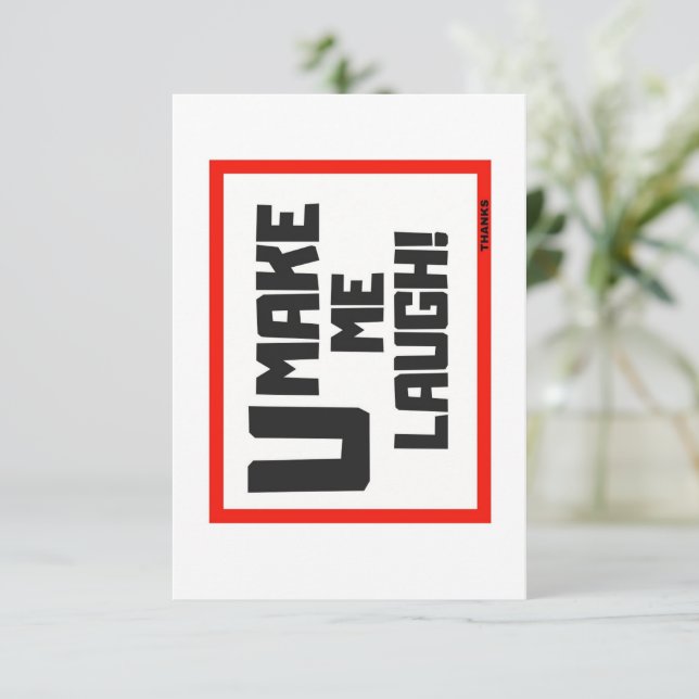 U MAKE ME LAUGH / GREETING CARD (Standing Front)
