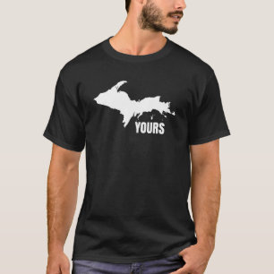 U.P. Yours Upper Peninsula Yooper Humour T-Shirt