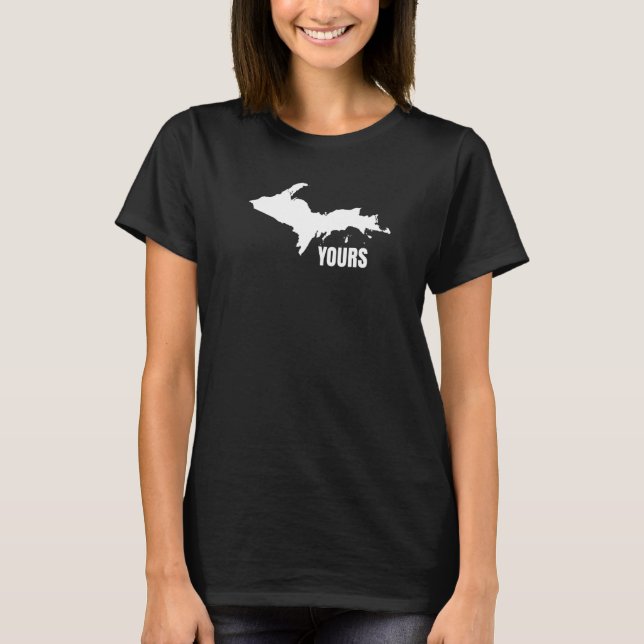 U P Yours Upper Peninsula Yooper Humour T-Shirt (Front)