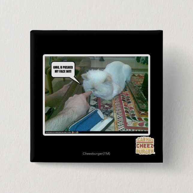 U pushed my face in! 15 cm square badge (Front)