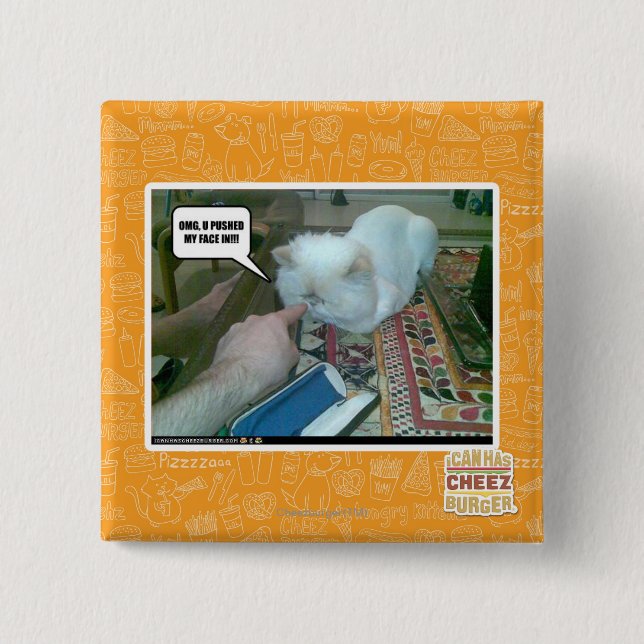 U pushed my face in! 15 cm square badge (Front)