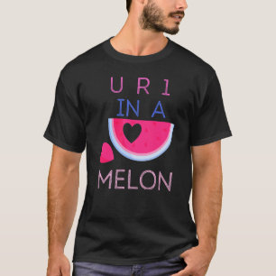 U R 1 In A Melon Funny Valentine Watermelon Fruit  T-Shirt