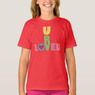 U R Loved T-Shirt