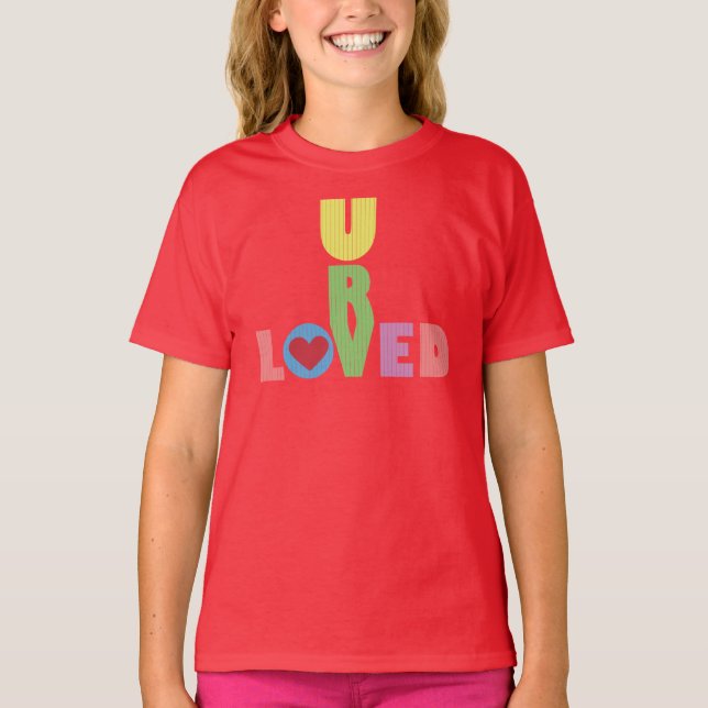 U R Loved T-Shirt (Front)