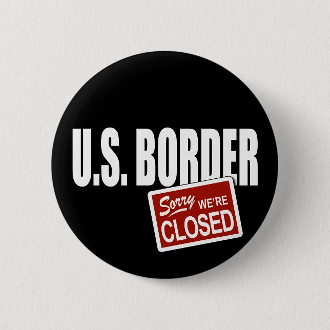 U.S. Border - Sorry We're Closed 6 Cm Round Badge (Front)