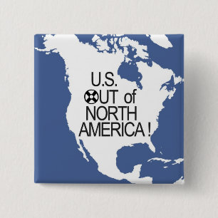 U.S. Out of North America! 15 Cm Square Badge