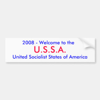 U.S.S.A., 2008 - Welcome to the , United Social... Bumper Sticker