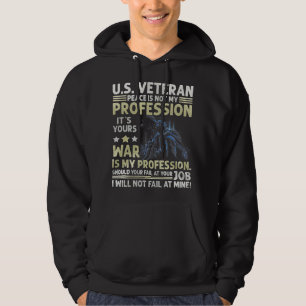 U.S Veteran Peace Is Not My Profession Its Your Wa Hoodie