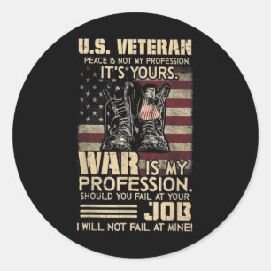 U.s Veteran Peace Is Not My Profession Its Yours W Classic Round Sticker