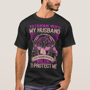 U S Veterans My husband risked his life to save Ve T-Shirt