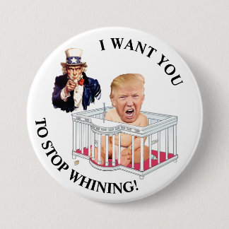 U.S. wants Trump to stop whining 7.5 Cm Round Badge