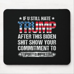 U Still Hate Trump After This Biden American Flag  Mouse Mat
