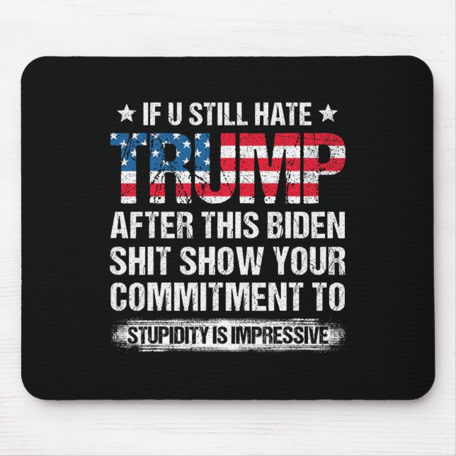 U Still Hate Trump After This Biden American Flag  Mouse Mat (Front)