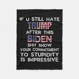 U Still Hate Trump After This Biden (on Back)  Fleece Blanket
