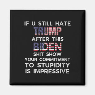 U Still Hate Trump After This Biden (on Back) Magnet
