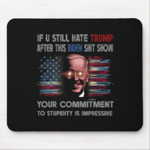 U Still Hate Trump After This Biden Show Funny Say Mouse Mat