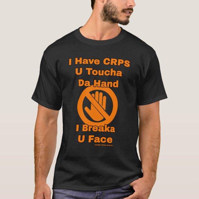 U Toucha Da Hand...CRPS T-Shirt (Front)