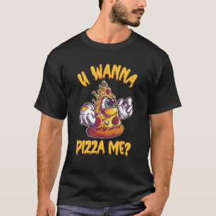 U Wanna Pizza Me Italian Food  1 T-Shirt