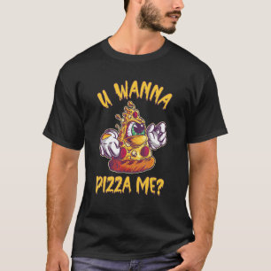 U Wanna Pizza Me Italian Food T-Shirt