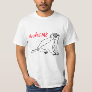 U Wot M8 Funny Badass Honey Badger Slogan Humour T-Shirt