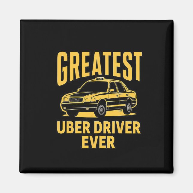 Uber Driver Ever Uber Driver Funny 3  Magnet (Front)