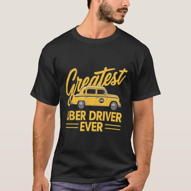 Uber Driver Ever Uber Driver Funny  T-Shirt (Front)