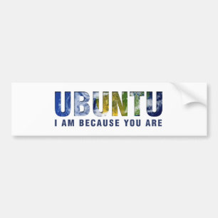 Ubuntu - I am because you are Bumper Sticker