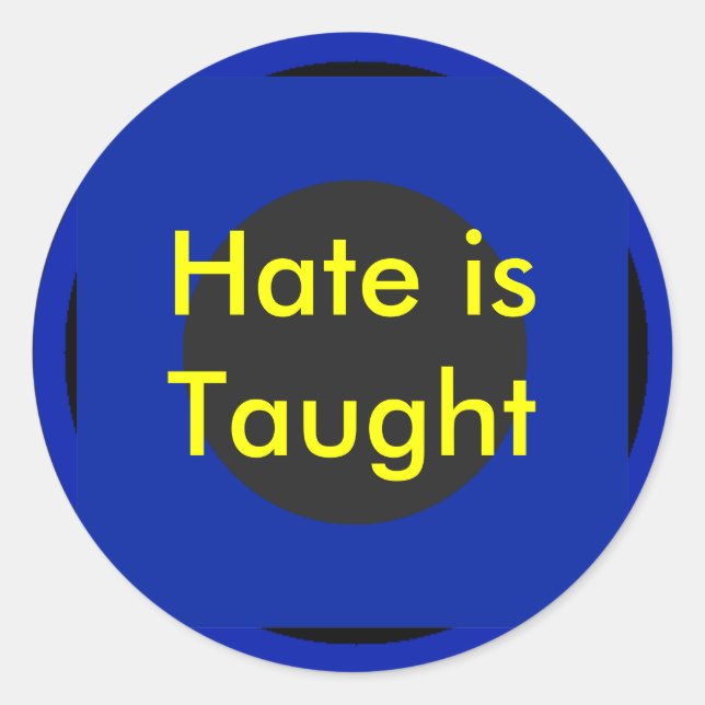 !   UCreate Hate is Taught Classic Round Sticker (Front)