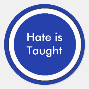 !   UCreate Hate is Taught Classic Round Sticker
