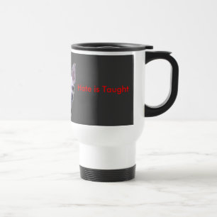 !   UCreate Hate is Taught Travel Mug