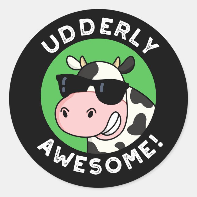 Udderly Awesome Funny Cow Pun Dark BG Classic Round Sticker (Front)