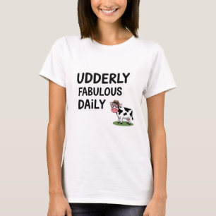 Udderly Fabulous Daily T-Shirt